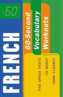 60-Second French Vocabulary Workout: 140 Speed Tests to Boost Your Fluency (60-Second . . . Workouts) 0658004409 Book Cover