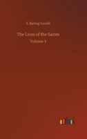 The Lives Of The Saints, Volume 3 1519534787 Book Cover
