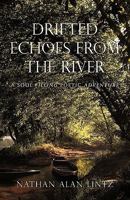 Drifted Echoes From The River: A Soul Filling Poetic Adventure 1440198071 Book Cover