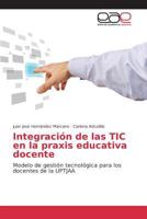 Integración de las TIC en la praxis educativa docente 3639732995 Book Cover