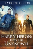 Harry Heron Into the Unknown 0986095397 Book Cover