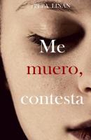 Me muero, contesta 1545256594 Book Cover