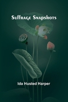 Suffrage snapshots: Unveiling the Women's Suffrage Struggle: Insights from a Prominent Activist 9364738594 Book Cover
