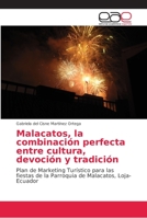 Malacatos, la combinación perfecta entre cultura, devoción y tradición: Plan de Marketing Turístico para las fiestas de la Parroquia de Malacatos, Loja-Ecuador 3659652040 Book Cover