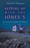 Keeping Up with the Jones's: God Knew the End Before the Beginning 1468564323 Book Cover
