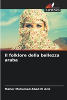 Il folklore della bellezza araba 6205857324 Book Cover