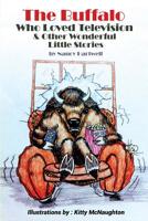 The Buffalo Who Loved Television & Other Wonderful Little Stories 1645502325 Book Cover