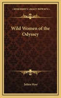 Wild Women of the Odyssey 1419169513 Book Cover