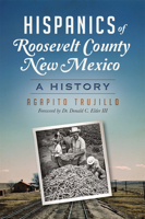 Hispanics of Roosevelt County, New Mexico:: A History 1626199159 Book Cover