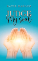 Judge My Soul 1035884216 Book Cover
