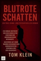 Blutrote Schatten: Ein True-Crime- und Psychothriller-Roman Ein Roman inspiriert von einem der berüchtigtsten Serienkiller der amerikanischen Geschichte (German Edition) B0GCC4VVNG Book Cover
