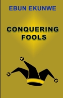 Conquering Fools 1699246998 Book Cover