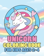 Unicorn Coloring Book for Kids Ages 2-4: Creative Coloring Pages with Funny Cute Unicorns for Kids Toddler Boys Girls Relax after School 1695637747 Book Cover