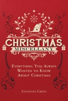Christmas Miscellany: Everything You Ever Wanted to Know About Christmas 1602397570 Book Cover