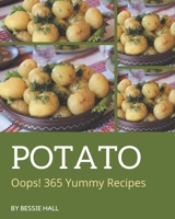 Oops! 365 Yummy Potato Recipes: A Yummy Potato Cookbook You Will Love B08JLXYKB4 Book Cover