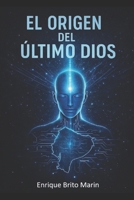 El Origen del Último Dios (Spanish Edition) B0GFDVCFGZ Book Cover