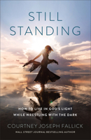 Still Standing: How to Live in God's Light While Wrestling with the Dark 0764242393 Book Cover
