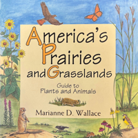 America's Prairies and Grasslands: Guide to Plants and Animals