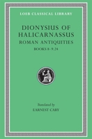 Dionysius of Halicarnassus: Roman Antiquities, Volume V, Books 8-9.24 0674994108 Book Cover