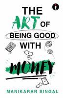 The Art of Being Good with Money 9360455091 Book Cover