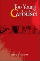 Too Young For The Carousel 0595334954 Book Cover