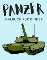 Panzer Malbuch F�r Kinder: Panzer Malb�cher F�r Kinder, Kampfpanzer Malbuch F�r Kinder, �ber 30 Seiten zum Ausmalen, Perfekte Malvorlagen f�r Jungen, M�dchen und Kinder im Alter von 4-8 Jahren und �lt B08NF336NW Book Cover