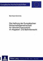 Die Haftung Der Europaeischen Wirtschaftsgemeinschaft Fuer Verordnungsunrecht Im Abgaben- Und Beihilfenrecht 382049863X Book Cover