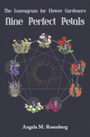 Nine Perfect Petals: The Enneagram for Flower Gardeners 1736676725 Book Cover