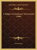 A Polgari Torvenykonyv Tervezeterol (1900) 1169412009 Book Cover