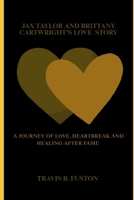 Jax Taylor And Brittany Cartwright's Love Story: A Journey of Love, Heartbreak And Healing After Fame B0FG8KBHYY Book Cover