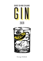 Guide to New Zealand Gin 2020 047354704X Book Cover