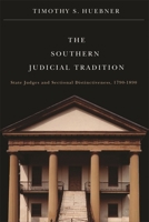The Southern Judicial Tradition: State Judges and Sectional Distinctiveness, 1790-1890 (Studies in the Legal H of the South) 0820332364 Book Cover