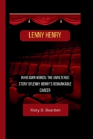 LENNY HENRY: In His Own Words: The Unfiltered Story ofLenny Henry's Remarkable Career B0CTYM91BM Book Cover