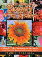 The Thing of Beauty Is a Joy Forever: A Colorful Life of an Immigrant in America 1796034517 Book Cover