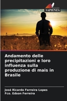 Andamento delle precipitazioni e loro influenza sulla produzione di mais in Brasile 6206422097 Book Cover