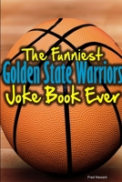 The Funniest Golden State Warriors Joke Book Ever 1304121003 Book Cover