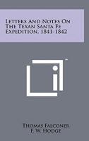 Letters And Notes On The Texan Santa Fe Expedition, 1841-1842 1258134012 Book Cover