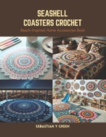 Seashell Coasters Crochet: Beach-Inspired Home Accessories Book B0CS4121NP Book Cover