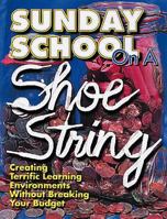 Sunday School On A Shoestring: Creating Terrific Learning Environments Without Breaking Your Budget 0687030730 Book Cover