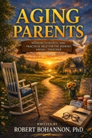 Aging Parents: A Practical Family Guide (Growing Wiser) B0HLQVD9FS Book Cover