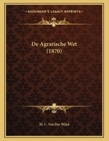 De Agrarische Wet (1870) 1169396798 Book Cover