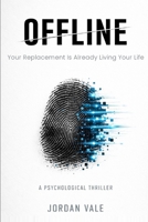 OFFLINE: Your Replacement Is Already Living Your Life B0GXPD2R7M Book Cover