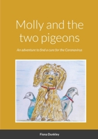 Molly and the two pigeons: An adventure to find a cure for the Coronavirus 1716361850 Book Cover