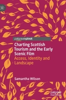 Charting Scottish Tourism and the Early Scenic Film: Access, Identity and Landscape 3030391523 Book Cover