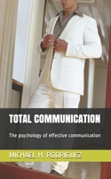 Total Communication: The psychology of effective communication B08VRMMWGP Book Cover