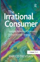 The Irrational Consumer: Applying Behavioural Economics to Your Business Strategy 1138274119 Book Cover
