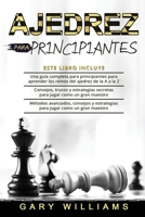 Ajedrez para principiantes: 3 en 1- Una guía completa para principiantes para aprender los reinos del ajedrez de la A a la Z+ Consejos, trucos y ... secretas+ Métodos avanzados B09CCFPFJ7 Book Cover