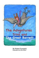 The Adventures of Trina and the Great Barrett 1484908643 Book Cover