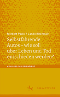 Selbstfahrende Autos – wie soll über Leben und Tod entschieden werden? (#philosophieorientiert) (German Edition) 3662706490 Book Cover