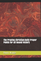 The Praying Christian:Daily Prayer Points for all Round Victory B08JLQLRDD Book Cover